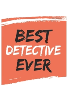 Best detective Ever detectives Gifts  detective Appreciation Gift, Coolest  detective Notebook A beautiful: Lined Notebook / Journal Gift, , 120 ... for detective , Personalized Journal detect