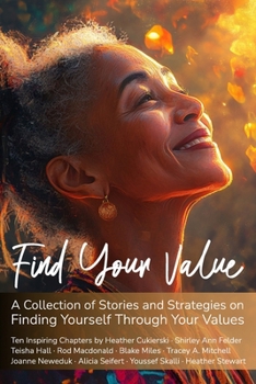 Paperback Find Your Value: A Collection of Stories and Strategies on Finding Yourself Through Your Values Book