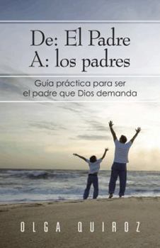 Paperback de: El Padre A: Los Padres: Guia Practica Para Ser El Padre Que Dios Demanda [Spanish] Book