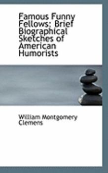 Paperback Famous Funny Fellows: Brief Biographical Sketches of American Humorists Book