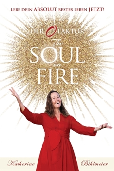 Paperback The Soul on Fire: Lebe dein absolut bestes Leben jetzt [German] Book