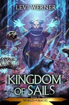 Kingdom of Sails - Book #2 of the World of Magic
