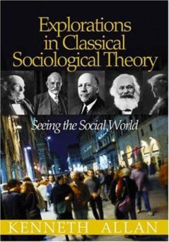 Paperback Explorations in Classical Sociological Theory: Seeing the Social World Book