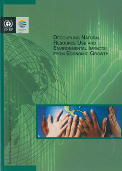 Paperback Decoupling Natural Resource Use and Environmental Impacts from Economic Growth Book