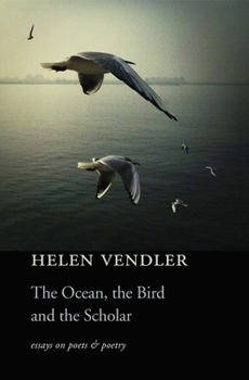 Paperback The Ocean, the Bird, and the Scholar: Essays on Poets and Poetry Book