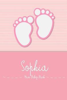 Paperback Sophia - Mein Baby-Buch: Persönliches Baby Buch Für Sophia, ALS Tagebuch, Für Text, Bilder, Zeichnungen, Photos, ... [German] Book