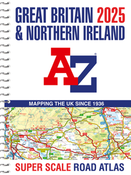 Spiral-bound Great Britain A-Z Super Scale Road Atlas 2025 (A3 Spiral) Book