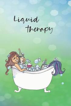 Paperback Liquid Therapy: Funny Mermaid Notebook for Wine Lovers Book