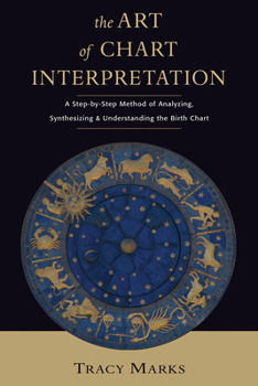 Paperback The Art of Chart Interpretation: A Step-By-Step Method for Analyzing, Synthesizing, and Understanding the Birth Chart Book