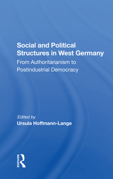 Paperback Social and Political Structures in West Germany: From Authoritarianism to Postindustrial Democracy Book