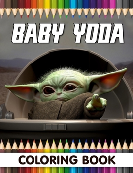 Paperback BabyYoda coloring book: Stress Relieving With High Quality Coloring Pages, Coloring Book for Relaxation Book