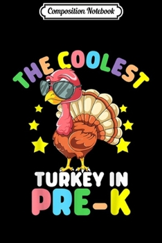 Composition Notebook: The Coolest Turkey In Pre-K Preschool Toddler Thanksgiving  Journal/Notebook Blank Lined Ruled 6x9 100 Pages
