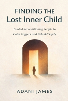 Paperback Finding the Lost Inner Child: A Blended Guide to Inner-Child Healing and Gentle Reconditioning Book
