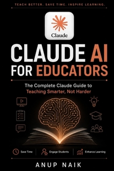Paperback Claude AI for Educators: Setup, Prompts, and Real Classroom Use Cases for Every Teacher Book