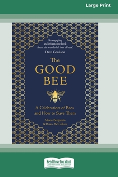 Paperback The Good Bee: A Celebration of Bees and How to Save Them (16pt Large Print Edition) Book