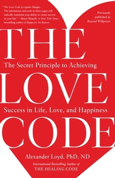 Paperback The Love Code: The Secret Principle to Achieving Success in Life, Love, and Happiness Book