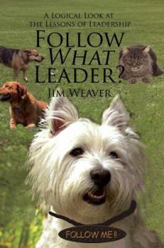 Paperback Follow What Leader?: A Logical Look at the Lessons of Leadership Book