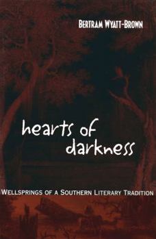 Hardcover Hearts of Darkness: Wellsprings of a Southern Literary Tradition Book