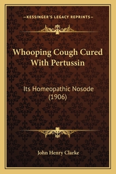 Paperback Whooping Cough Cured With Pertussin: Its Homeopathic Nosode (1906) Book