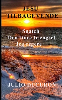 Paperback Jesu tilbagevenden: Snatch. Den store trængsel. Jeg regere. [Danish] Book