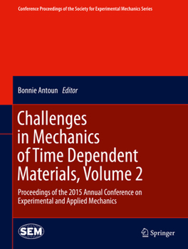 Hardcover Challenges in Mechanics of Time Dependent Materials, Volume 2: Proceedings of the 2015 Annual Conference on Experimental and Applied Mechanics Book