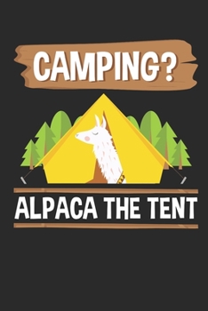 Paperback Camping? Alpaca the Tent: Camping Journal and Log Book, Blank Paperback Notebook to Write In, 150 lined pages Book