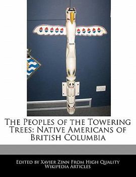 Paperback The Peoples of the Towering Trees: Native Americans of British Columbia Book