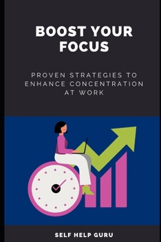 Paperback Boost Your Focus: Proven Strategies to Enhance Concentration at Work Book