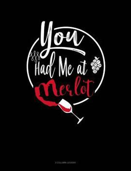 Paperback You Had Me at Merlot: 3 Column Ledger Book