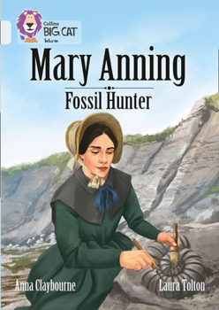 Mary Anning: Fossil Hunter (Collins Big Cat: Band 17/Diamond)