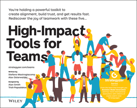 Paperback High-Impact Tools for Teams: 5 Tools to Align Team Members, Build Trust, and Get Results Fast Book