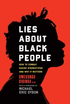 Paperback Lies about Black People: How to Combat Racist Stereotypes and Why It Matters Book