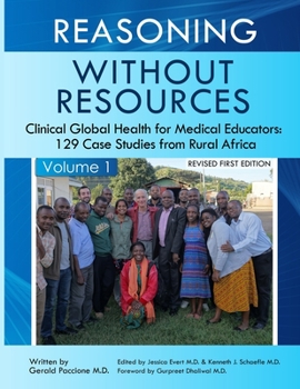 Paperback Reasoning Without Resources Volume I: Clinical Global Health for Medical Educators - 129 Case Studies from Rural Africa Book