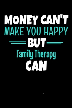 Paperback Money Can't Make You Happy But Family Therapy Can: Blank Lined Journal Gift For Family Therapist Book