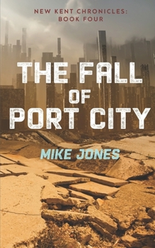 Paperback The Fall of Port City: The New Kent Chronicles: Book Four Book