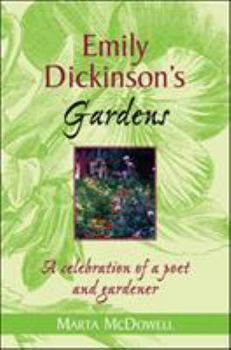 Hardcover Emily Dickinson's Gardens: A Celebration of a Poet and Gardener Book