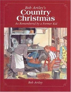 Hardcover Bob Artley's Country Christmas: As Remembered by a Former Kid Book