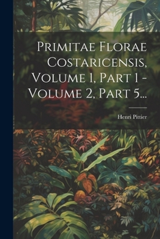 Paperback Primitae Florae Costaricensis, Volume 1, Part 1 - Volume 2, Part 5... [French] Book