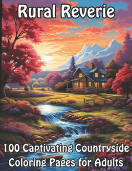 Paperback Rural Reverie: 100 Captivating Countryside Coloring Pages for Adults Book