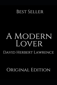 A Modern Lover: Perfect Gifts For The Readers Annotated By David Herbert Lawrence.