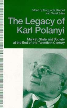 Hardcover The Legacy of Karl Polanyi: Market, State, and Society at the End of the Twentieth Century Book