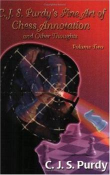 Paperback C.J.S. Purdy's Fine Art of Chess Annotation and Other Thoughts Volume 2 Book