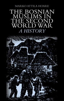 Hardcover The Bosnian Muslims in the Second World War Book