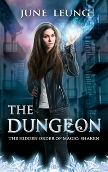 The Dungeon - Book #3 of the Hidden Order of Magic: Shaken