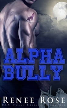 Alpha Bully - Book #1 of the Wolf Ridge High