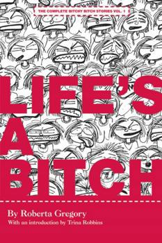 Paperback Life's A Bitch (The Complete Bitchy Bitch Stories) Book