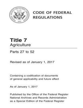 Paperback Code of Federal Regulations Title 7 Agriculture Parts 27 to 52 Revised as of January 1, 2017 Book
