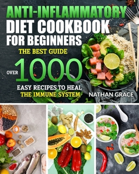 Paperback Anti-Inflammatory Diet Cookbook for Beginners: The best guide, over 1000 Easy Recipes to Heal the Immune System Book