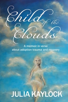 Paperback Child of the Clouds: A memoir about adoption trauma and recovery Book