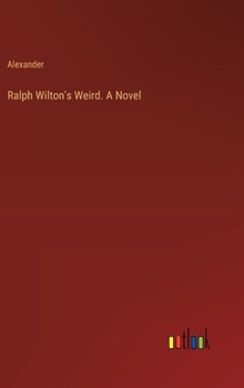 Ralph Wilton's Weird. A Novel